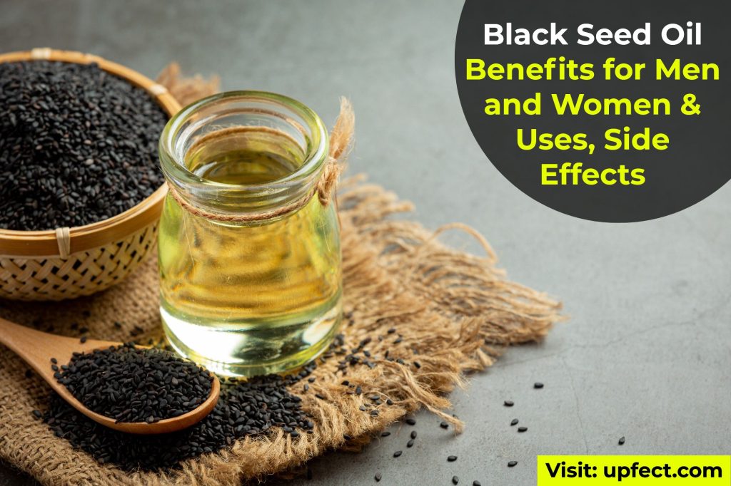 Black Seed Oil Benefits For Men And Women And Uses Side Effects Upfect